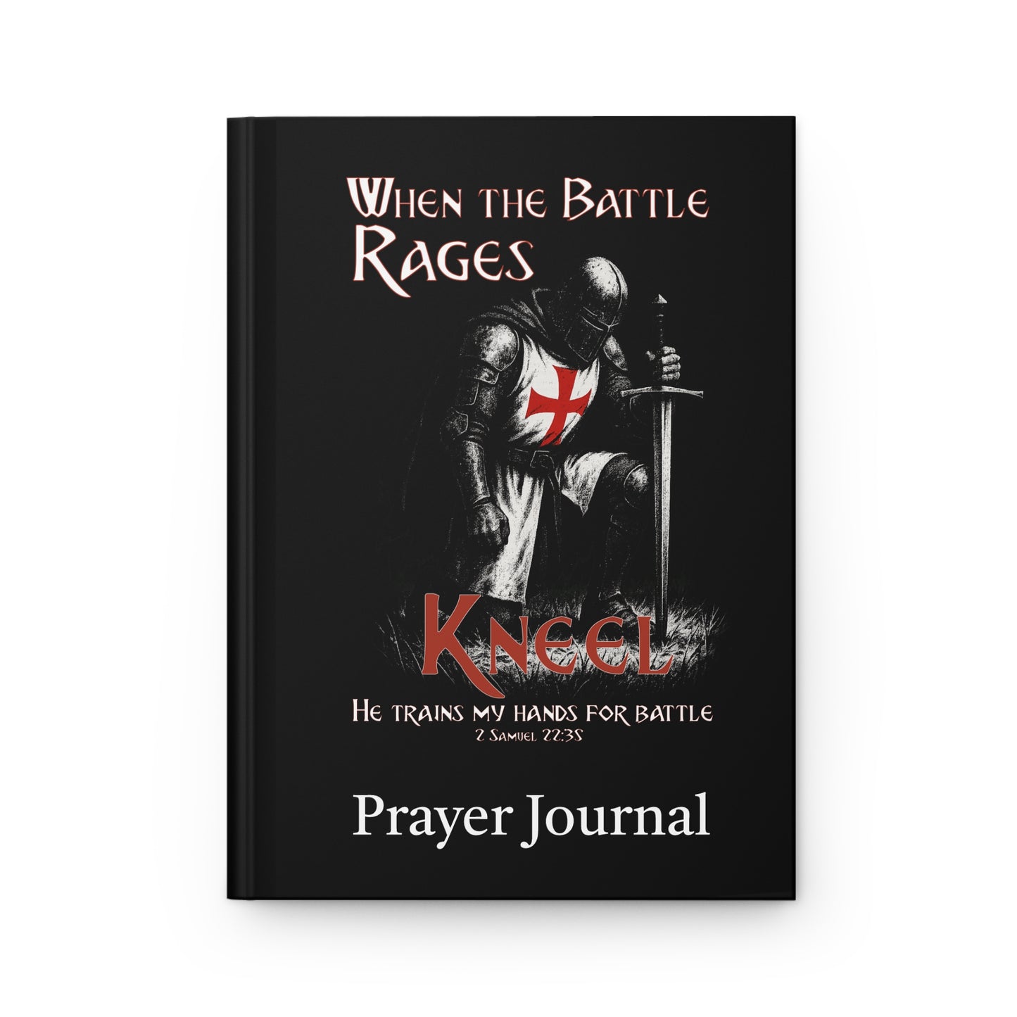 Prayer Journal — "When the Battle Rages Kneel" Knight Prayer Hardcover