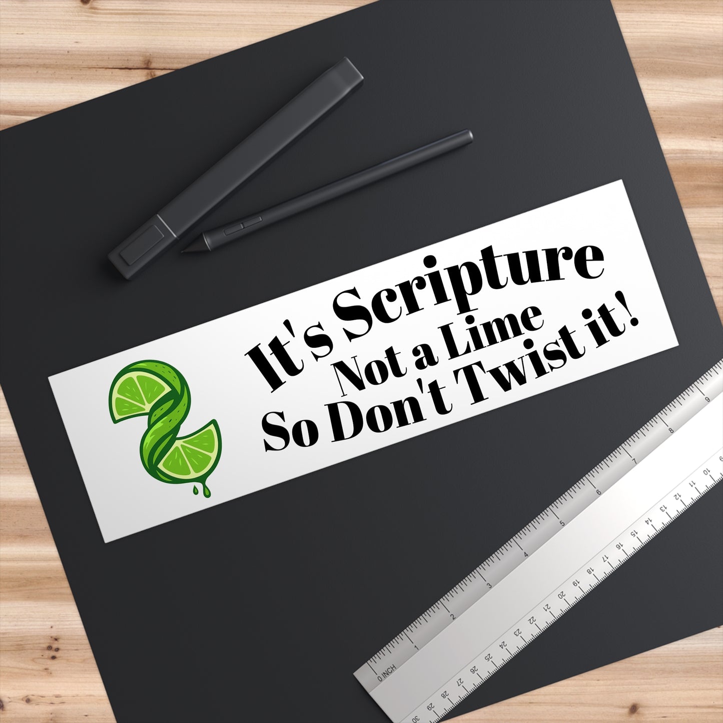 Bumper Sticker — "It's Scripture, Not a Lime, So Don't Twist It!" (Funny Christian Faith Decal)
